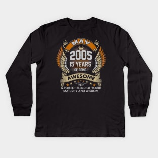 Born In MAY 2005 15 Years Of Being Awesome Birthday Kids Long Sleeve T-Shirt